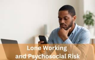 Lone Working and Psychosocial Risk: Why Connection Matters Most